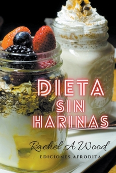Dieta sin Harinas (Spanish Edition)