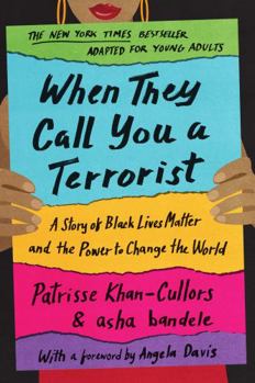 Hardcover When They Call You a Terrorist (Young Adult Edition): A Story of Black Lives Matter and the Power to Change the World Book