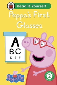 Hardcover Ladybird Peppa Pig Peppas First Glasses Read It Yourself - Level 2 Developing Reader. Book