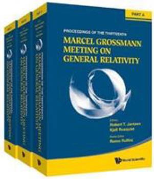 Hardcover Thirteenth Marcel Grossmann Meeting, The: On Recent Developments in Theoretical and Experimental General Relativity, Astrophysics and Relativistic Fie Book