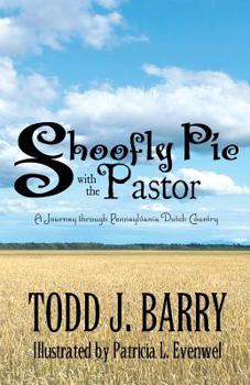 Paperback Shoofly Pie with the Pastor: A Journey Through Pennsylvania Dutch Country Book