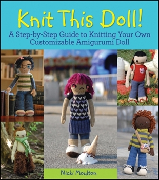 Paperback Knit This Doll!: A Step-By-Step Guide to Knitting Your Own Customizable Amigurumi Doll Book