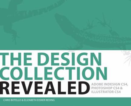 Paperback The Design Collection Revealed: Adobe Indesign CS4, Adobe Photoshop CS4, and Adobe Illustrator CS4 [With CDROM] Book