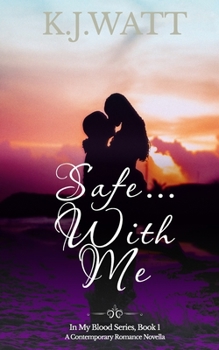 Safe With Me: A Contemporary Romance Novella (In My Blood Series)