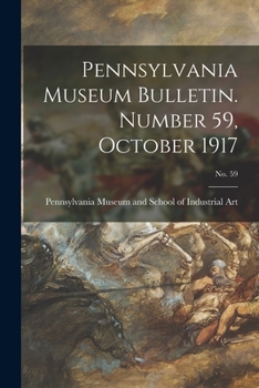 Paperback Pennsylvania Museum Bulletin. Number 59, October 1917; No. 59 Book