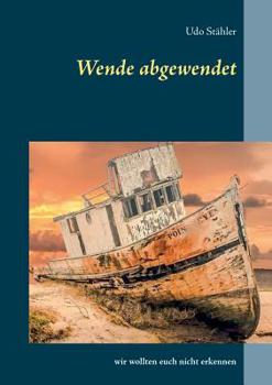 Paperback Wende abgewendet: Wir wollten euch nicht erkennen [German] Book