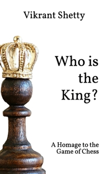 Paperback Who is the King: A Homage to the Game of Chess Book