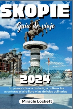 Paperback Skope Guía de viaje 2024: Su pasaporte a la historia, la cultura, las aventuras al aire libre y las delicias culinarias [Spanish] Book