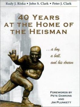 Hardcover 40 Years at the Home of the Heisman: A Boy, a Ball, and His Dream Book