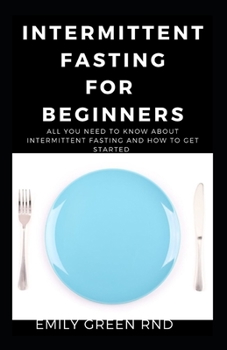 Paperback Intermittent for Beginners: All you need to know about intermittent fasting and how to get started Book