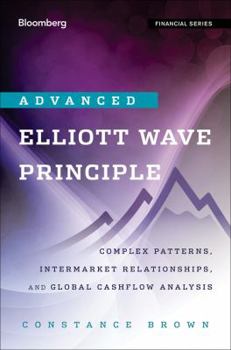 Hardcover Advanced Elliott Wave Analysis: Complex Patterns, Intermarket Relationships, and Global Cash Flow Analysis Book