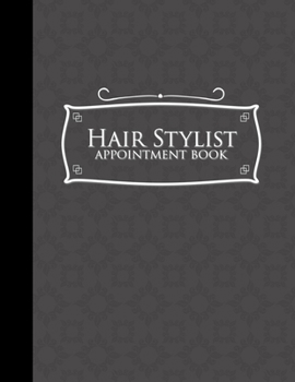 Hair Stylist Appointment Book: 7 Columns Appointment Maker, Appointment Tracker, Hourly Appointment Planner, Grey Cover