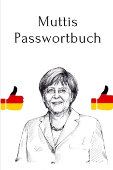 Muttis Passwortbuch Notizbuch A5  Vintage Softcover, Weißes Papier - Dickes Notizheft, Skizzenbuch, Zeichenbuch, Blankobuch, Sketchbook: Handliches offline Passwort-Buch (German Edition)