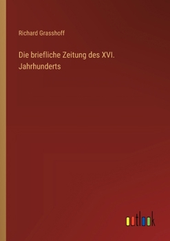 Paperback Die briefliche Zeitung des XVI. Jahrhunderts [German] Book