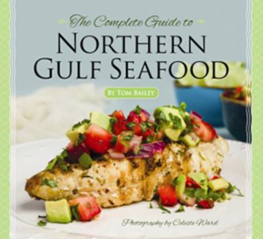 Hardcover The Complete Guide to Northern Gulf Seafood Book