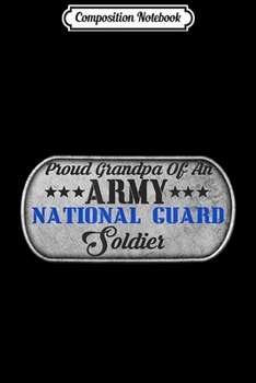 Composition Notebook: USA Proud Army National Guard Grandpa Soldier Gift  Journal/Notebook Blank Lined Ruled 6x9 100 Pages