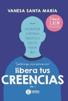 Paperback Libera Tus Creencias: Suelta lo que CREES pero no eres [Spanish] Book