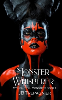 Monster Whisperer: A Dark Reverse Harem Romance (My Beautiful Monsters) - Book #1 of the My Beautiful Monsters