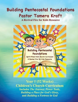 Paperback Building Pentecostal Foundations Year 1: 52 Weeks Children's Church Lessons Book
