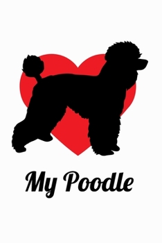 Paperback Love My Poodle: Sentimental Dog Journal Notebook, 6 x 9 Inches,120 Lined Writing Pages, Matte Finish Book