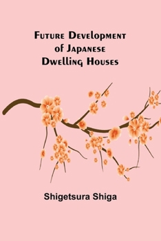 Paperback Future Development of Japanese Dwelling Houses Book