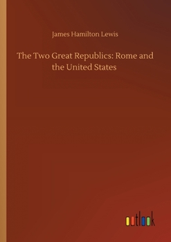 Paperback The Two Great Republics: Rome and the United States Book