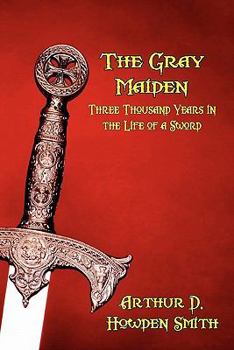 Paperback The Gray Maiden: Three Thousand Years in the Life of a Sword Book