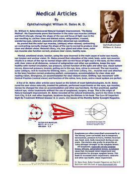 Paperback Medical Articles By Ophthalmologist William H. Bates: The Origin of Natural Eyesight Improvement-How he did it! Book