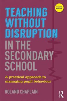 Paperback Teaching without Disruption in the Secondary School: A Practical Approach to Managing Pupil Behaviour Book