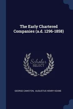 Paperback The Early Chartered Companies (a.d. 1296-1858) Book