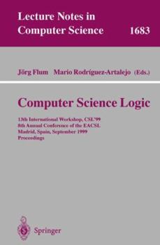 Paperback Computer Science Logic: 13th International Workshop, Csl'99, 8th Annual Conference of the Eacsl, Madrid, Spain, September 20-25, 1999, Proceed Book