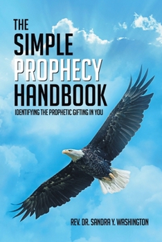 Paperback The Simple Prophecy Handbook: Identifying the Prophetic Gifting in You Book