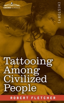 Paperback Tattooing Among Civilized People: Read Before the Anthropological Society of Washington Book