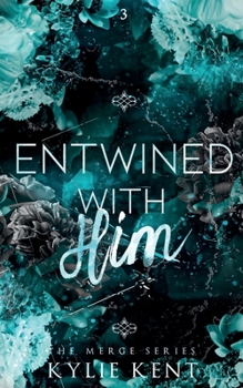 Entwined With Him - Book #3 of the Merge