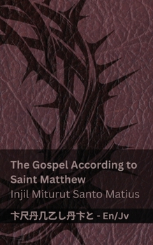 The Bible / Kitab Suci - The Gospel According to Saint Matthew / Injil Miturut Santo Matius: Tranzlaty English Basa Jawa (Javanese Edition)
