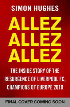 Hardcover Allez Allez Allez: The Inside Story of the Resurgence of Liverpool Fc, Champions of Europe 2019 Book