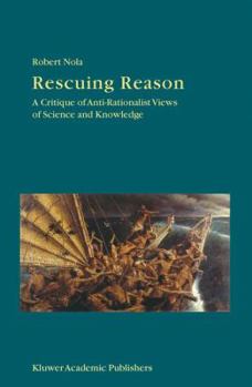 Paperback Rescuing Reason: A Critique of Anti-Rationalist Views of Science and Knowledge Book