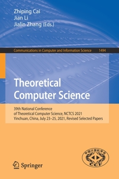Paperback Theoretical Computer Science: 39th National Conference of Theoretical Computer Science, Nctcs 2021, Yinchuan, China, July 23-25, 2021, Revised Selecte Book
