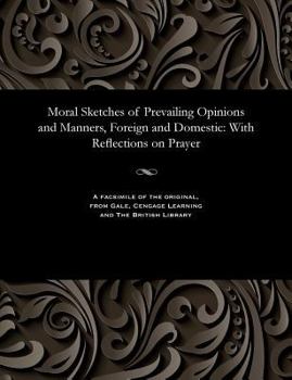 Paperback Moral Sketches of Prevailing Opinions and Manners, Foreign and Domestic: With Reflections on Prayer Book