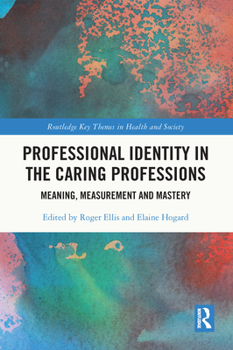 Paperback Professional Identity in the Caring Professions: Meaning, Measurement and Mastery Book