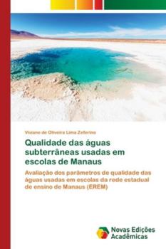Paperback Qualidade das águas subterrâneas usadas em escolas de Manaus [Portuguese] Book
