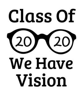 Paperback Class Of 2020 We Have Vision: Senior Graduate Notebook Book