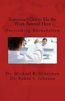 Paperback Someone's Got to Do the Work Around Here Book