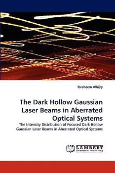 Paperback The Dark Hollow Gaussian Laser Beams in Aberrated Optical Systems Book
