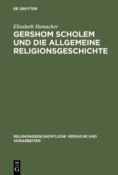 Gershom Scholem Und Die Allgemeine Religionsgeschichte (Religionsgeschichtliche Versuche Und Vorarbeiten)