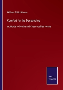 Paperback Comfort for the Desponding: or, Words to Soothe and Cheer troubled Hearts Book