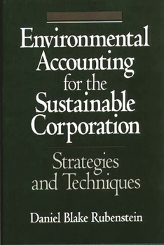Hardcover Environmental Accounting for the Sustainable Corporation: Strategies and Techniques Book