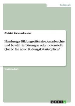 Paperback Hamburger Bildungsoffensive. Angebrachte und bewährte Lösungen oder potenzielle Quelle für neue Bildungskatastrophen? [German] Book