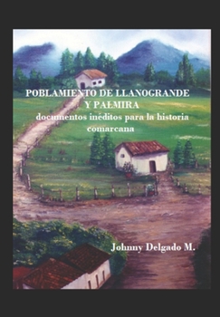 Paperback Poblamiento de Llanogrande y Palmira: documentos inéditos para la historia comarcana [Spanish] Book
