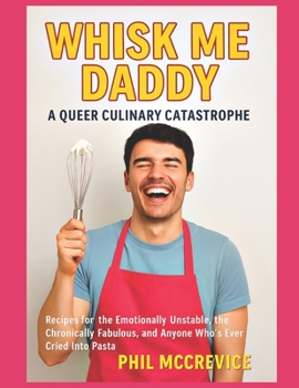 Paperback Whisk Me Daddy - A Queer Culinary Catastrophe Book